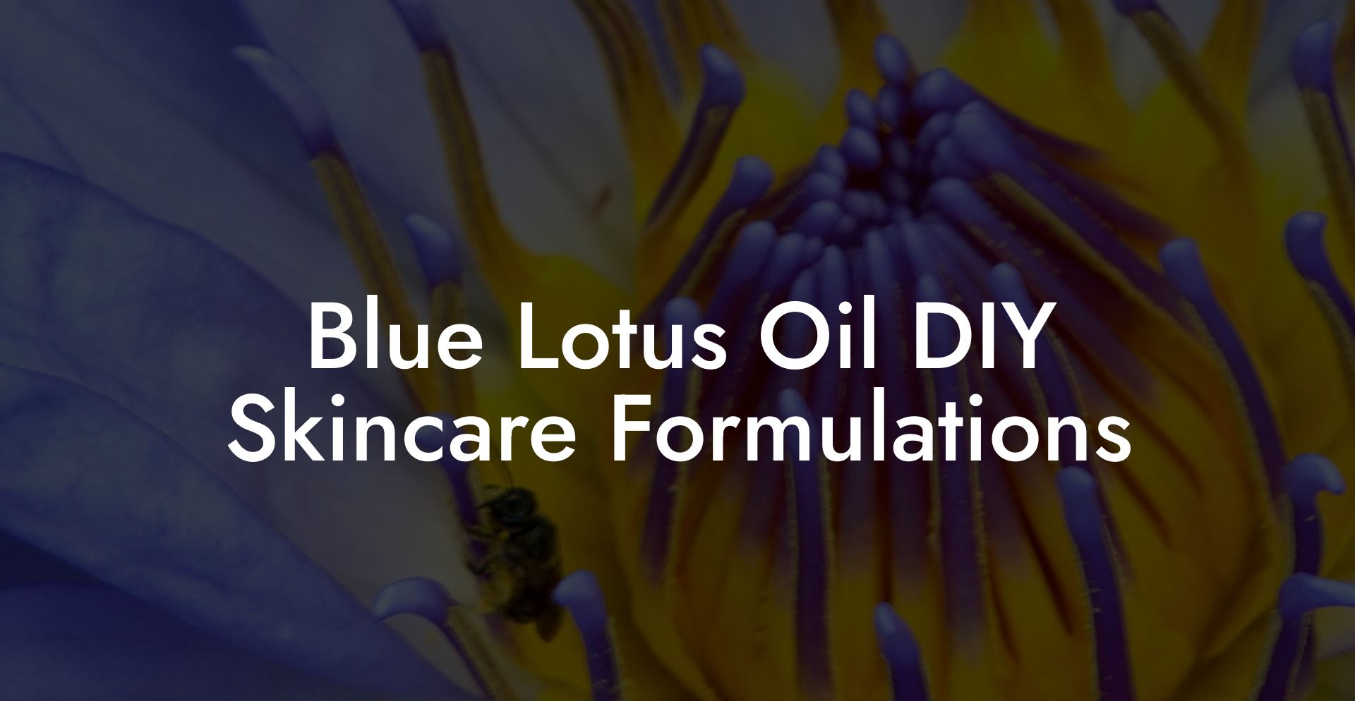 Blue Lotus Oil DIY Skincare Formulations