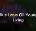 Blue Lotus Oil Young Living