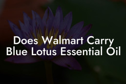 Does Walmart Carry Blue Lotus Essential Oil