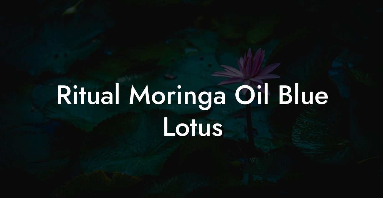 Ritual Moringa Oil Blue Lotus