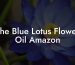 The Blue Lotus Flower Oil Amazon