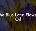 The Blue Lotus Flower Oil